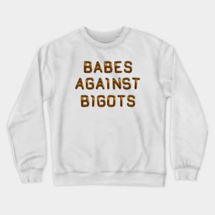 Babes Against Bigots - Progressive Crewneck Sweatshirt